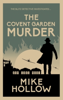 The Covent Garden Murder : The compelling wartime murder mystery