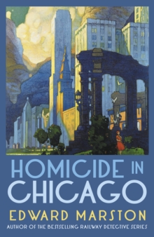 Homicide in Chicago : From the bestselling author of the Railway Detective series