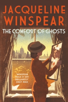 The Comfort of Ghosts : Maisie Dobbs returns for a final time in the bestselling mystery series