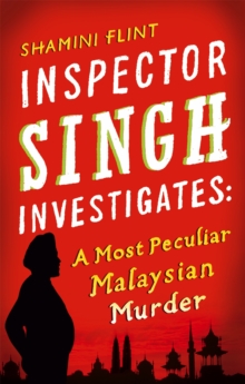 Inspector Singh Investigates: A Most Peculiar Malaysian Murder : Number 1 in series