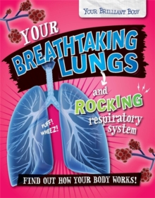 Your Brilliant Body Your Breathtaking Lungs And Rocking Respiratory System Paul Mason