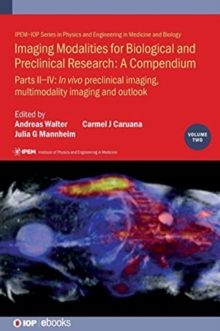 Imaging Modalities for Biological and Preclinical Research: A Compendium, Volume 2 : Preclinical and multimodality imaging