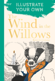 The Wind in the Willows : Illustrate Your Own