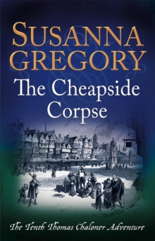 The Cheapside Corpse : The Tenth Thomas Chaloner Adventure