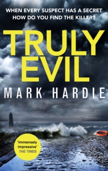 Truly Evil : When every suspect has a secret, how do you find the killer?
