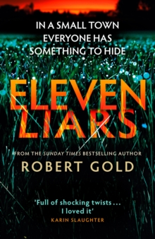 Eleven Liars : The unputdownable new thriller from the Sunday Times bestselling author of  TWELVE SECRETS