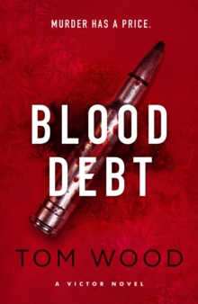 Blood Debt : The non-stop danger-filled new Victor thriller