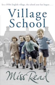 Village School : The first novel in the Fairacre series