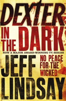 Dexter In The Dark : DEXTER NEW BLOOD, the major TV thriller on Sky Atlantic (Book Three)