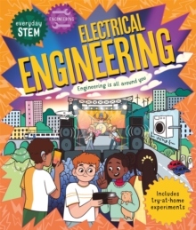 Everyday STEM Engineering – Electrical Engineering : Engineering is everywhere!