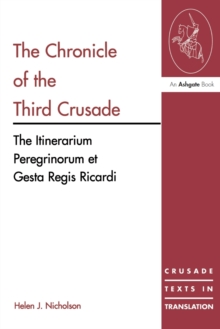The Chronicle of the Third Crusade : The Itinerarium Peregrinorum et Gesta Regis Ricardi