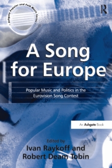 A Song for Europe : Popular Music and Politics in the Eurovision Song Contest