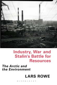 Industry, War and Stalin's Battle for Resources : The Arctic and the Environment