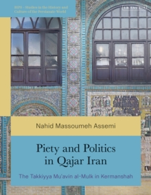 Piety and Politics in Qajar Iran : The Takkiyya Mu avin al-Mulk in Kermanshah