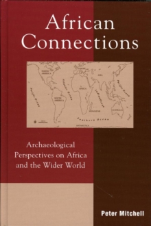 African Connections : Archaeological Perspectives on Africa and the Wider World