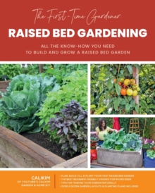 The First-Time Gardener: Raised Bed Gardening : All the know-how you need to build and grow a raised bed garden Volume 3