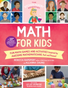 The Kitchen Pantry Scientist Math for Kids : Fun Math Games and Activities Inspired by Awesome Mathematicians, Past and Present; with 20+ Illustrated Biographies of Amazing Mathematicians from Around