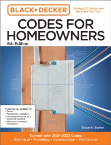 Black and Decker Codes for Homeowners 5th Edition : Current with 2021-2023 Codes - Electrical • Plumbing • Construction • Mechanical