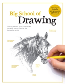 Big School of Drawing : Well-explained, practice-oriented drawing instruction for the beginning artist Volume 1