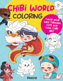 Chibi World Coloring : Color your way through cute and cool chibi art! Volume 2