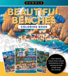 Eric Dowdle Coloring Book: Beautiful Beaches : Color famous scenes from coastal destinations in the whimsical style of folk artist Eric Dowdle Volume 2
