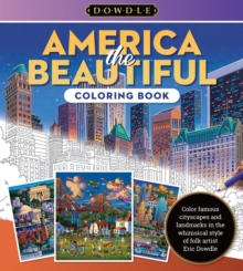 Eric Dowdle Coloring Book: America the Beautiful : Color famous cityscapes and landmarks in the whimsical style of folk artist Eric Dowdle Volume 4