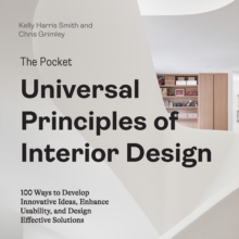 The Pocket Universal Principles of Interior Design : 100 Ways to Develop Innovative Ideas, Enhance Usability, and Design Effective Solutions