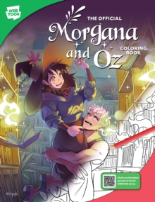 The Official Morgana and Oz Coloring Book : 46 original illustrations to color and enjoy
