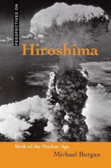 Hiroshima : Birth of the Nuclear Age