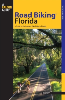 Road Biking(TM) Florida : A Guide to the Greatest Bike Rides in Florida
