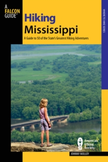 Hiking Mississippi : A Guide to 50 of the State's Greatest Hiking Adventures