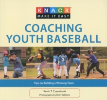 Knack Coaching Youth Baseball : Tips on Building a Winning Team
