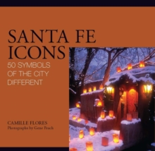 Santa Fe Icons : 50 Symbols of the City Different