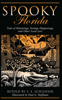 Spooky Florida : Tales of Hauntings, Strange Happenings, and Other Local Lore