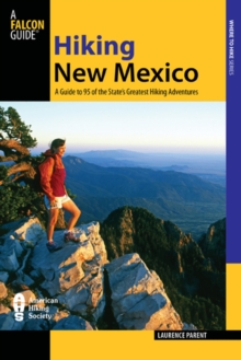 Hiking New Mexico : A Guide to 95 of the State's Greatest Hiking Adventures