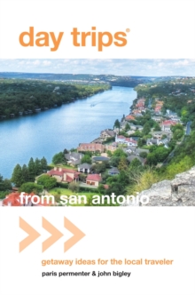 Day Trips(R) from San Antonio : Getaway Ideas for the Local Traveler