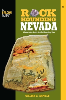 Rockhounding Nevada : A Guide to the State's Best Rockhounding Sites
