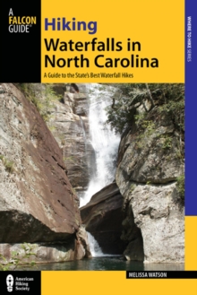 Hiking Waterfalls in North Carolina : A Guide to the State's Best Waterfall Hikes