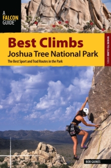 Best Climbs Joshua Tree National Park : The Best Sport and Trad Routes in the Park