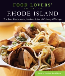Food Lovers' Guide to(R) Rhode Island : The Best Restaurants, Markets & Local Culinary Offerings