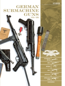 German Submachine Guns, 1918–1945 : Bergmann MP18/I • MP34/38/40/41 • MKb42/43/1 • MP43/1 • MP44 • StG44 • Accessories
