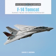 F-14 Tomcat : Grumman's “Top Gun” from Vietnam to the Persian Gulf