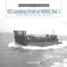US Landing Craft of World War II, Vol. 1 : The LCP(L), LCP(R), LCV, LCVP, LCM and LCI