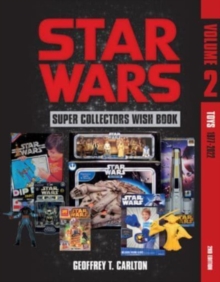 Star Wars Super Collector's Wish Book, Vol. 2 : Toys, 1977-2022