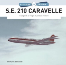 S.E. 210 Caravelle : A Legends of Flight Illustrated History