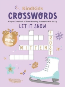 KindKids Crosswords Let It Snow : A Super-Cute Book of Brain-Boosting Puzzles for Kids 6 & Up
