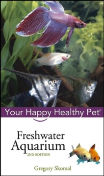 Freshwater Aquarium : Your Happy Healthy Pet