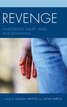 Revenge : Narcissistic Injury, Rage, and Retaliation