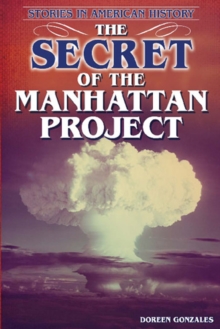 The Secret of the Manhattan Project : Stories in American History