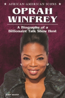 Oprah Winfrey : A Biography of a Billionaire Talk Show Host